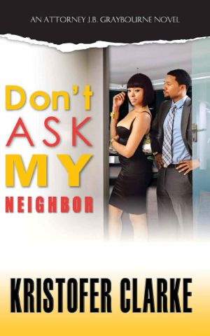 [Attorney J B Graybourne 01] • Don't Ask My Neighbor